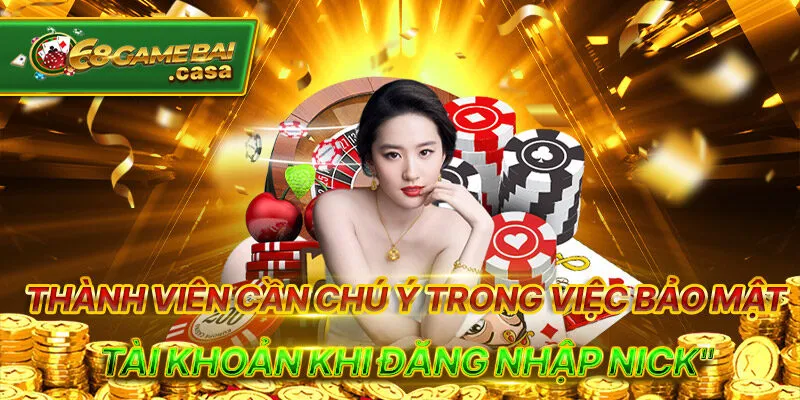 Đăng nhập 68gamebai làm sao để thành công tránh trục trặc 4 Thành viên cần chú ý trong việc bảo mật tài khoản khi đăng nhập nick