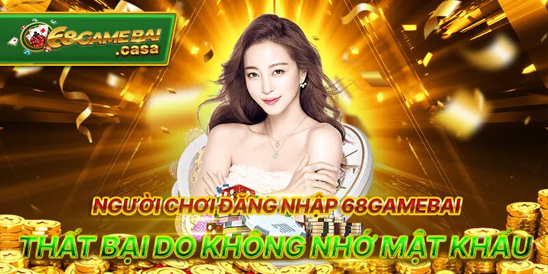 Đăng nhập 68gamebai làm sao để thành công tránh trục trặc 3 Người chơi đăng nhập 68gamebai thất bại do không nhớ mật khẩu