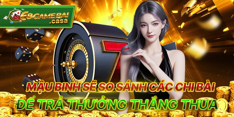 Hướng dẫn chơi mậu binh bất bại trong mọi phiên cược 1 Mậu binh sẽ so sánh các chi bài để trả thưởng thắng thua