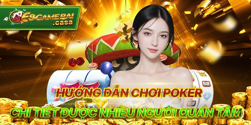 Hướng dẫn chơi poker online bài bản như dân chuyên nghiệp 1 Hướng dẫn chơi poker chi tiết được nhiều người quan tâm
