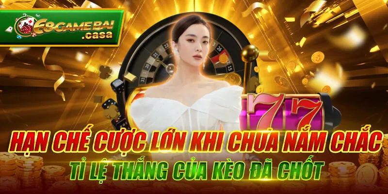 Top 6 mẹo chơi baccarat hốt trọn bạc khủng dễ dàng 3 Hạn chế cược lớn khi chưa nắm chắc tỉ lệ thắng của kèo đã chốt