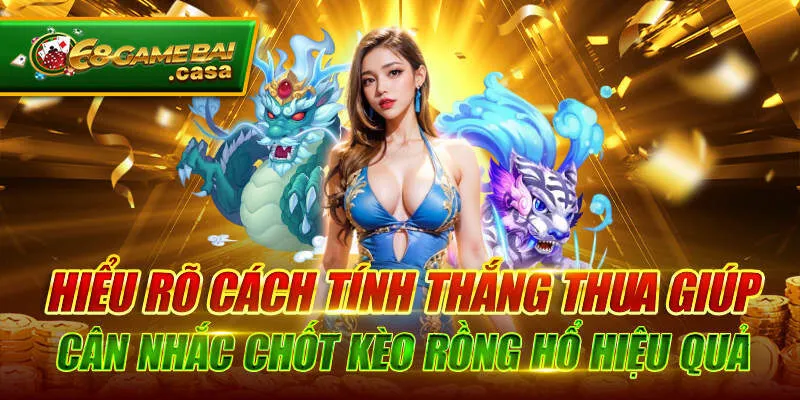 Rồng hổ và tất tần tật thông tin liên quan cho newbie 2 Hiểu rõ cách tính thắng thua giúp cân nhắc chốt kèo rồng hổ hiệu quả