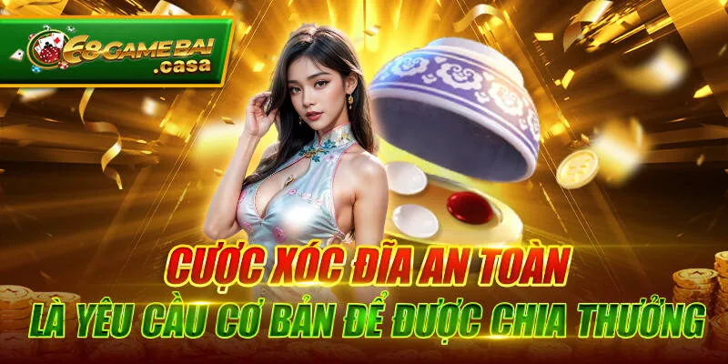 Xóc đĩa và cách chốt kèo thắng dễ để hốt bạc khủng ngay 2 Cược xóc đĩa an toàn là yêu cầu cơ bản để được chia thưởng