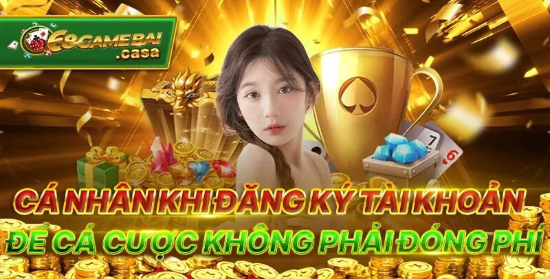 68Gamebai | 68 Game Bài 21 Cá nhân khi đăng ký tài khoản để cá cược không phải đóng phí