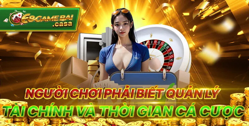 Chơi có trách nhiệm 2 Người chơi phải biết quản lý tài chính và thời gian cá cược