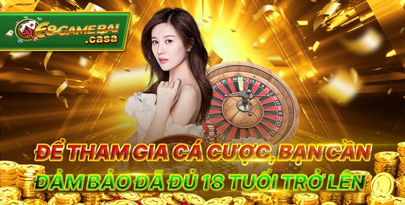 Điều khoản 2 Để tham gia cá cược, bạn cần đảm bảo đã đủ 18 tuổi trở lên