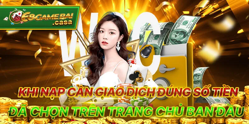 Nạp tiền 68gamebai với hạn mức khủng siêu nhanh chóng 4 Khi nạp cần giao dịch đúng số tiền đã chọn trên trang chủ ban đầu
